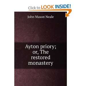  Ayton priory; or, The restored monastery John Mason Neale 