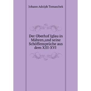   ¶ffensprÃ¼che aus dem XIII XVI . Johann Adolph Tomaschek Books