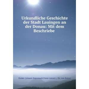   . Dr. von Raiser Raiser (Johann Nepomuck Franz Anton ) Books