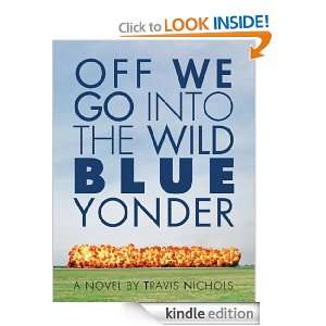   We Go Into The Wild Blue Yonder eBook Travis Nichols Kindle Store