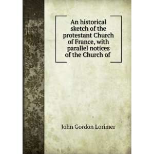  with parallel notices of the Church of . John Gordon Lorimer Books