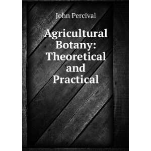   Agricultural Botany Theoretical and Practical John Percival Books
