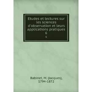   applications pratiques. 6 M. (Jacques), 1794 1872 Babinet Books