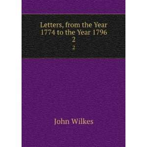    Letters, from the Year 1774 to the Year 1796. 2 John Wilkes Books