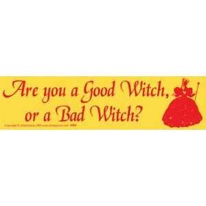  Are You A Good Witch Or A Bad Witch? bumper sticker 