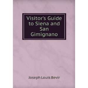   to Siena and San Gimignano Joseph Louis Bevir  Books