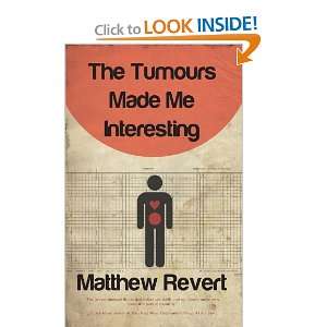  The Tumours Made Me Interesting [Paperback] Matthew 