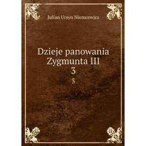  Dzieje panowania Zygmunta III. 3 Julian Ursyn Niemcewicz Books