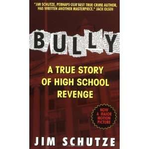  Bully A True Story Of High School Revenge [Mass Market 
