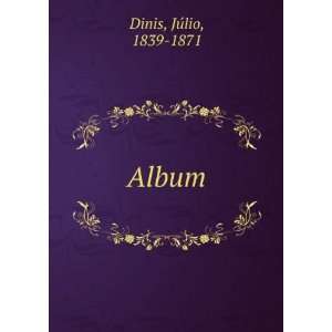 Album JÃºlio, 1839 1871 Dinis  Books