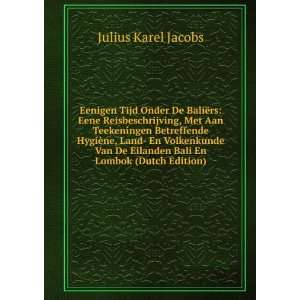   De Eilanden Bali En Lombok (Dutch Edition) Julius Karel Jacobs Books