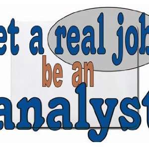  get a real job be an analyst Mousepad