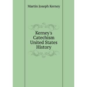  Kerneys Catechism United States History Martin Joseph Kerney Books