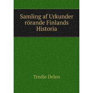   Samling af Urkunder rÃ¶rande Finlands Historia Tredje Delen Books