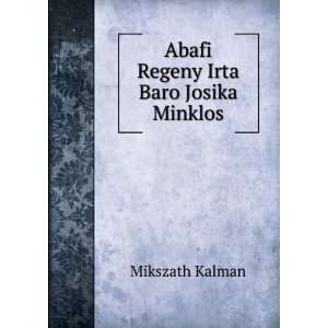  Abafi Regeny Irta Baro Josika Minklos Mikszath Kalman 