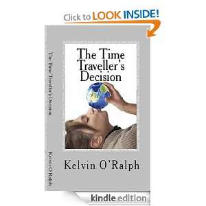 The Time Travellers Decision Kelvin ORalph  Kindle 