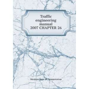  Traffic engineering manual. 2007 CHAPTER 26 Montana.Dept 