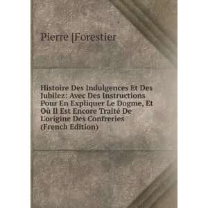   De Lorigine Des Confreries (French Edition) Pierre [Forestier Books