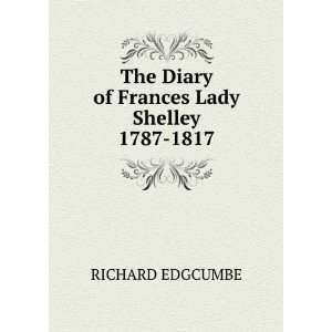  The Diary of Frances Lady Shelley 1787 1817 RICHARD 