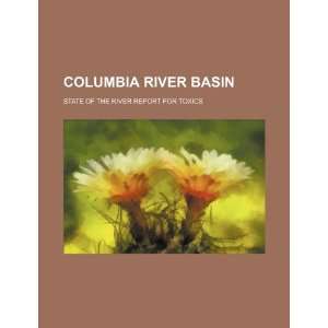   of the river report for toxics (9781234537432) U.S. Government Books