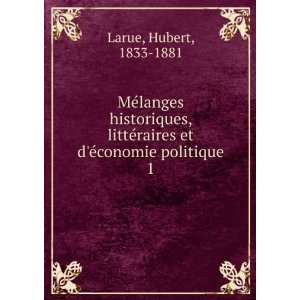   raires et dÃ©conomie politique. 1 Hubert, 1833 1881 Larue Books