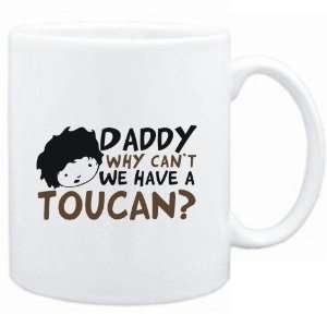    Daddy why can`t we have a Toucan ?  Animals