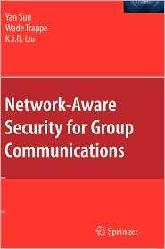Network Aware Security for Group Communications, (0387688463), Yan Sun 