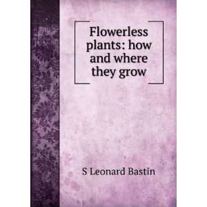   plants how and where they grow S Leonard Bastin  Books