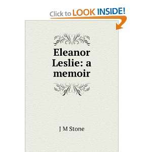  Eleanor Leslie a memoir J M Stone Books