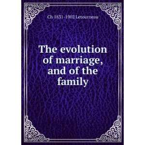    The evolution of marriage and of the family, Ch. Letourneau Books