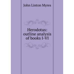    Herodotus outline analysis of books I VI John Linton Myres Books