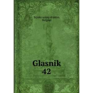  Glasnik. 42 Belgrad Srpsko uceno drustvo Books