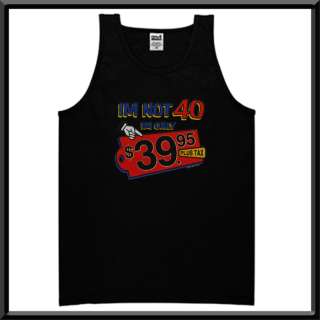 Not 40 Im $39.95 40th Birthday Shirt S 2X,3X,4X,5X  