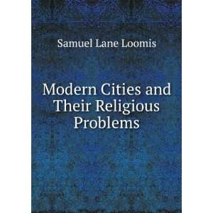   Modern Cities and Their Religious Problems Samuel Lane Loomis Books