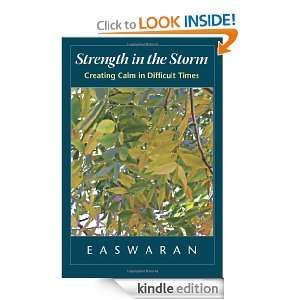 Strength in the Storm Creating Calm in Difficult Times Eknath 