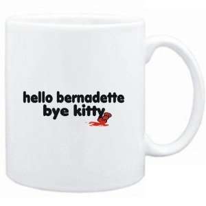  Mug White  Hello Bernadette bye kitty  Female Names 