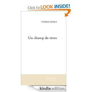 Un champ de rêves (French Edition) Christian Eymard  