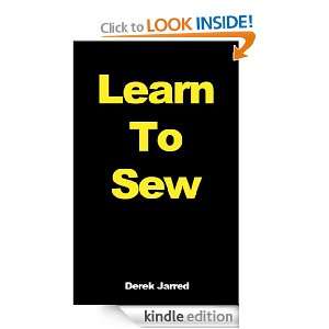 Learn To Sew   Simple Sewing Secrets And Tips Revealed Derek Jarred 