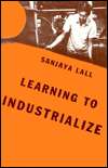Learning to Industrialize; The Acquisition of Technological Capability 