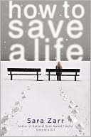   How to Save a Life by Sara Zarr, Little, Brown Books 