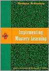 Implementing Mastery Learning, (0534258727), Thomas R. Guskey 