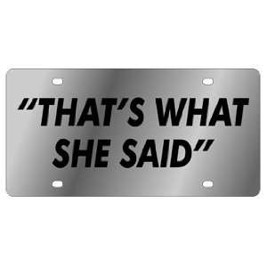  Thats What She Said License Plate Automotive