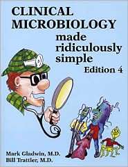 Clinical Microbiology Made Ridiculously Simple, (094078081X), Gladwin 