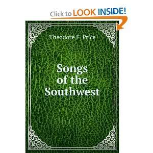  Songs of the Southwest Theodore F. Price Books