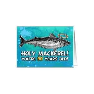  90 years old   Birthday   Holy Mackerel Card Toys & Games