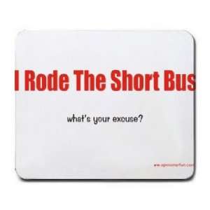  Im Rode The Short Bus whats your excuse? Mousepad 