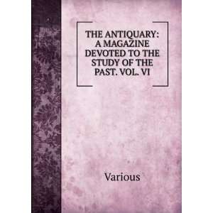  THE ANTIQUARY A MAGAZINE DEVOTED TO THE STUDY OF THE PAST 