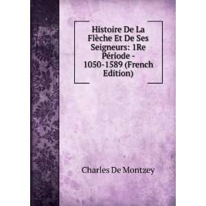 Histoire De La FlÃ¨che Et De Ses Seigneurs 1Re PÃ©riode   1050 