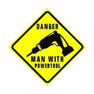  DANGER MAN WITH POWERTOOL joke fun sign