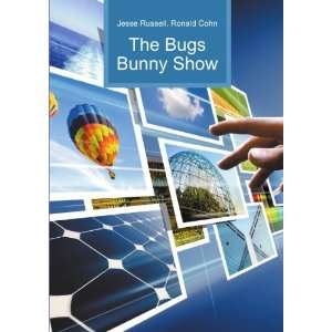  The Bugs Bunny Show Ronald Cohn Jesse Russell Books